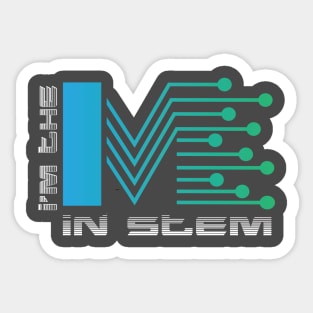 I'm the M in STEM Sticker